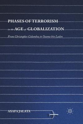 غلاف كتاب Phases of Terrorism in the Age of Globalization : From Christopher Columbus to Osama bin Laden
