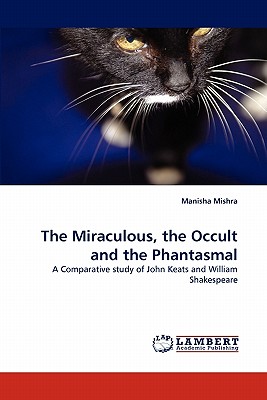 The Miraculous, the Occult and the Phantasmal