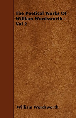 The Poetical Works of William Wordsworth - Vol 2