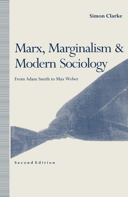 Marx, Marginalism and Modern Sociology : From Adam Smith to Max Weber