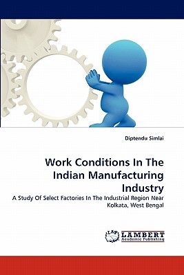 غلاف كتاب Work Conditions In The Indian Manufacturing Industry