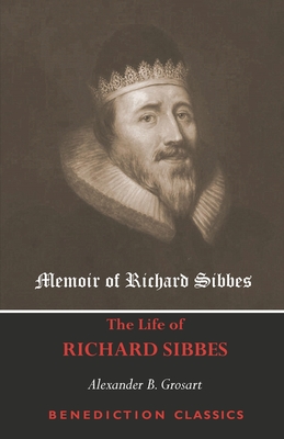 Memoir of Richard Sibbes  (The Life of Richard Sibbes)