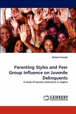 غلاف كتاب Parenting Styles and Peer Group Influence on Juvenile Delinquents