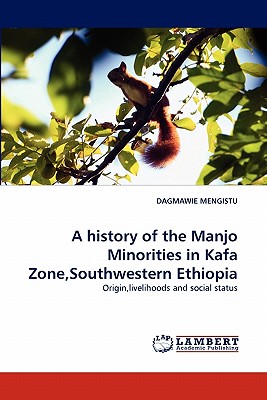 غلاف كتاب A history of the Manjo Minorities in Kafa Zone,Southwestern Ethiopia