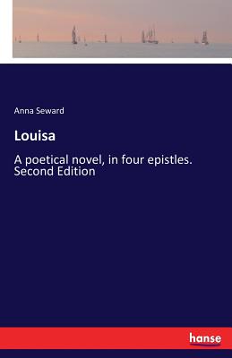 Louisa:A poetical novel, in four epistles. Second Edition