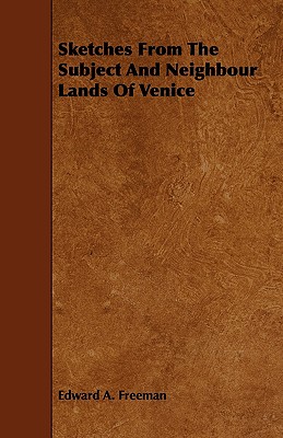 Sketches from the Subject and Neighbour Lands of Venice