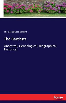 غلاف كتاب The Bartletts:Ancestral, Genealogical, Biographical, Historical
