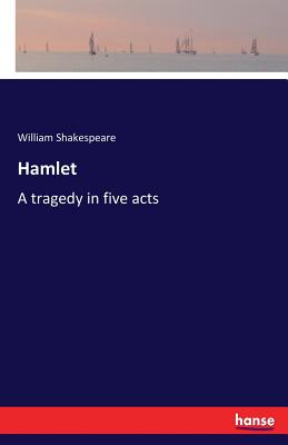 Hamlet:A tragedy in five acts
