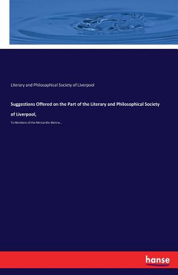 غلاف كتاب Suggestions Offered on the Part of the Literary and Philosophical Society of Liverpool,:To Members of the Mercantile Marine...