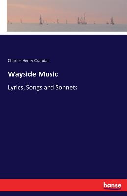غلاف كتاب Wayside Music:Lyrics, Songs and Sonnets