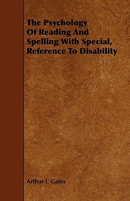 The Psychology of Reading and Spelling with Special, Reference to Disability