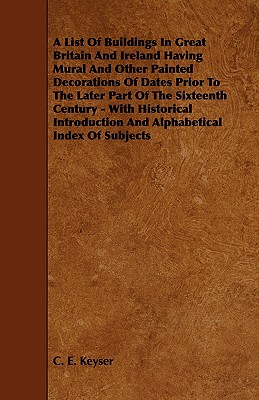 غلاف كتاب A   List of Buildings in Great Britain and Ireland Having Mural and Other Painted Decorations of Dates Prior to the Later Part of the Sixteenth Centur