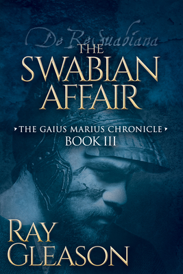 Swabian Affair: Book III of the Gaius Marius Chronicle