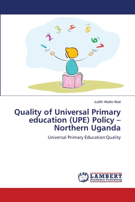 Quality of Universal Primary education (UPE) Policy -Northern Uganda