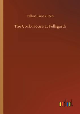 The Cock-House at Fellsgarth