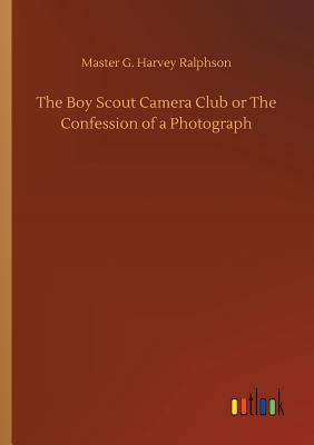 غلاف كتاب The Boy Scout Camera Club or The Confession of a Photograph