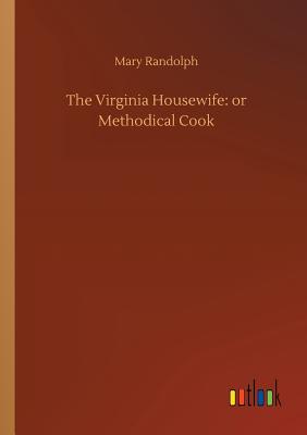 غلاف كتاب The Virginia Housewife: or Methodical Cook