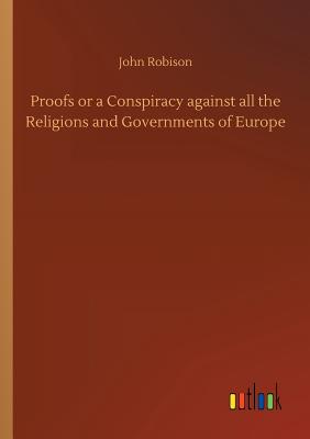 غلاف كتاب Proofs or a Conspiracy against all the Religions and Governments of Europe