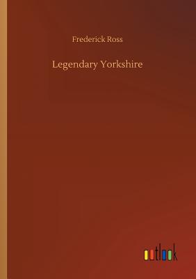 غلاف كتاب Legendary Yorkshire