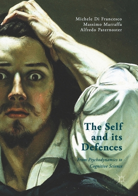 The Self and its Defenses : From Psychodynamics to Cognitive Science