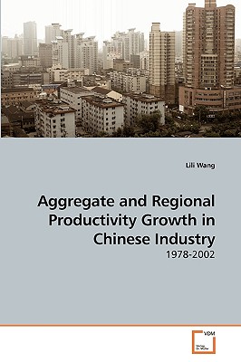 Aggregate and Regional Productivity Growth in Chinese Industry