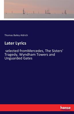 Later Lyrics:selected fromMercedes, The Sisters