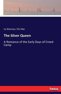 The Silver Queen:A Romance of the Early Days of Creed Camp