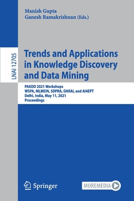 Trends and Applications in Knowledge Discovery and Data Mining : PAKDD 2021 Workshops, WSPA, MLMEIN, SDPRA, DARAI, and AI4EPT, Delhi, India, May 11, 2