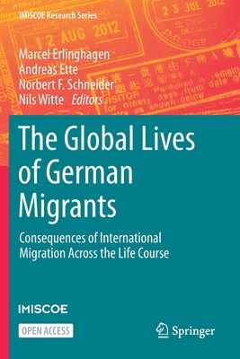غلاف كتاب The Global Lives of German Migrants : Consequences of International Migration Across the Life Course