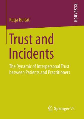 غلاف كتاب Trust and Incidents : The Dynamic of Interpersonal Trust between Patients and Practitioners