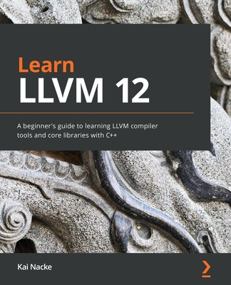 Learn LLVM 12: A beginner