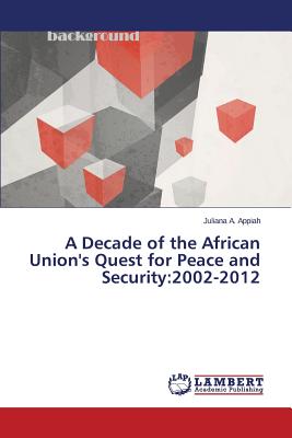 غلاف كتاب A Decade of the African Union's Quest for Peace and Security:2002-2012