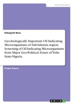 Geo-biologically Important Oil Indicating Microorganisms of Sub-Saharan region. Screening of Oil Indicating Microorganisms from Major Geo-Political Zo