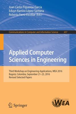 Applied Computer Sciences in Engineering : Third Workshop on Engineering Applications, WEA 2016, Bogotل, Colombia, September 21-23, 2016, Revised Sele