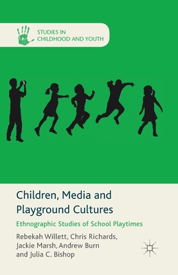 غلاف كتاب Children, Media and Playground Cultures : Ethnographic Studies of School Playtimes