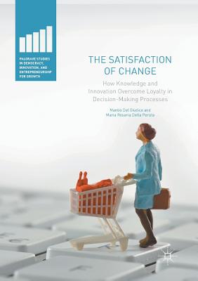 The Satisfaction of Change : How Knowledge and Innovation Overcome Loyalty in Decision-Making Processes