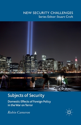 غلاف كتاب Subjects of Security : Domestic Effects of Foreign Policy in the War on Terror