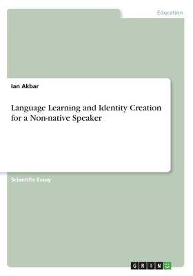 Language Learning and Identity Creation for a Non-native Speaker