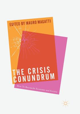 The Crisis Conundrum : How To Reconcile Economy And Society