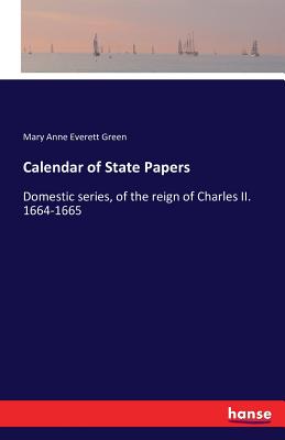 غلاف كتاب Calendar of State Papers:Domestic series, of the reign of Charles II. 1664-1665
