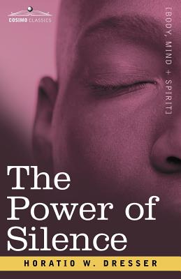 The Power of Silence: An Interpretation of Life in Its Relation to Health and Happiness