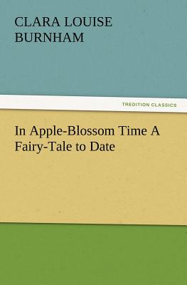 In Apple-Blossom Time a Fairy-Tale to Date