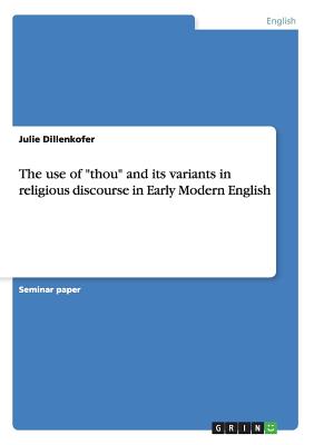 The use of "thou" and its variants in religious discourse in Early Modern English