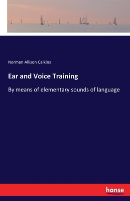Ear and Voice Training:By means of elementary sounds of language
