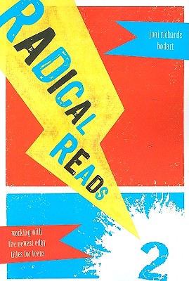 Radical Reads 2: Working with the Newest Edgy Titles for Teens