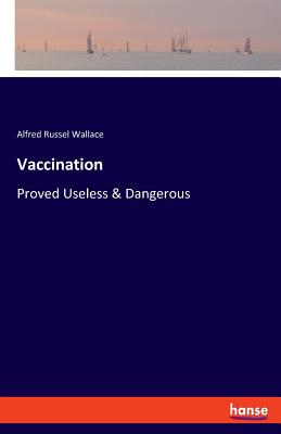 Vaccination:Proved Useless & Dangerous