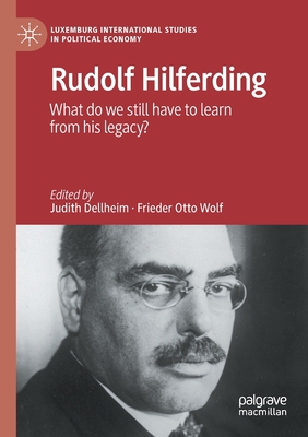 Rudolf Hilferding : What Do We Still Have to Learn from His Legacy?