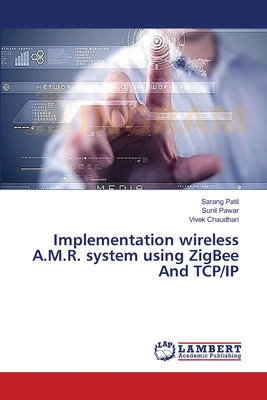 Implementation wireless A.M.R. system using ZigBee And TCP/IP