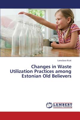 غلاف كتاب Changes in Waste Utilization Practices Among Estonian Old Believers