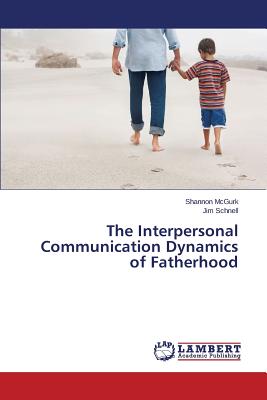 غلاف كتاب The Interpersonal Communication Dynamics of Fatherhood
